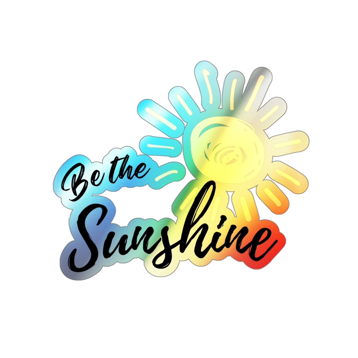 Be the Sunshine Holographic Die-cut Stickers