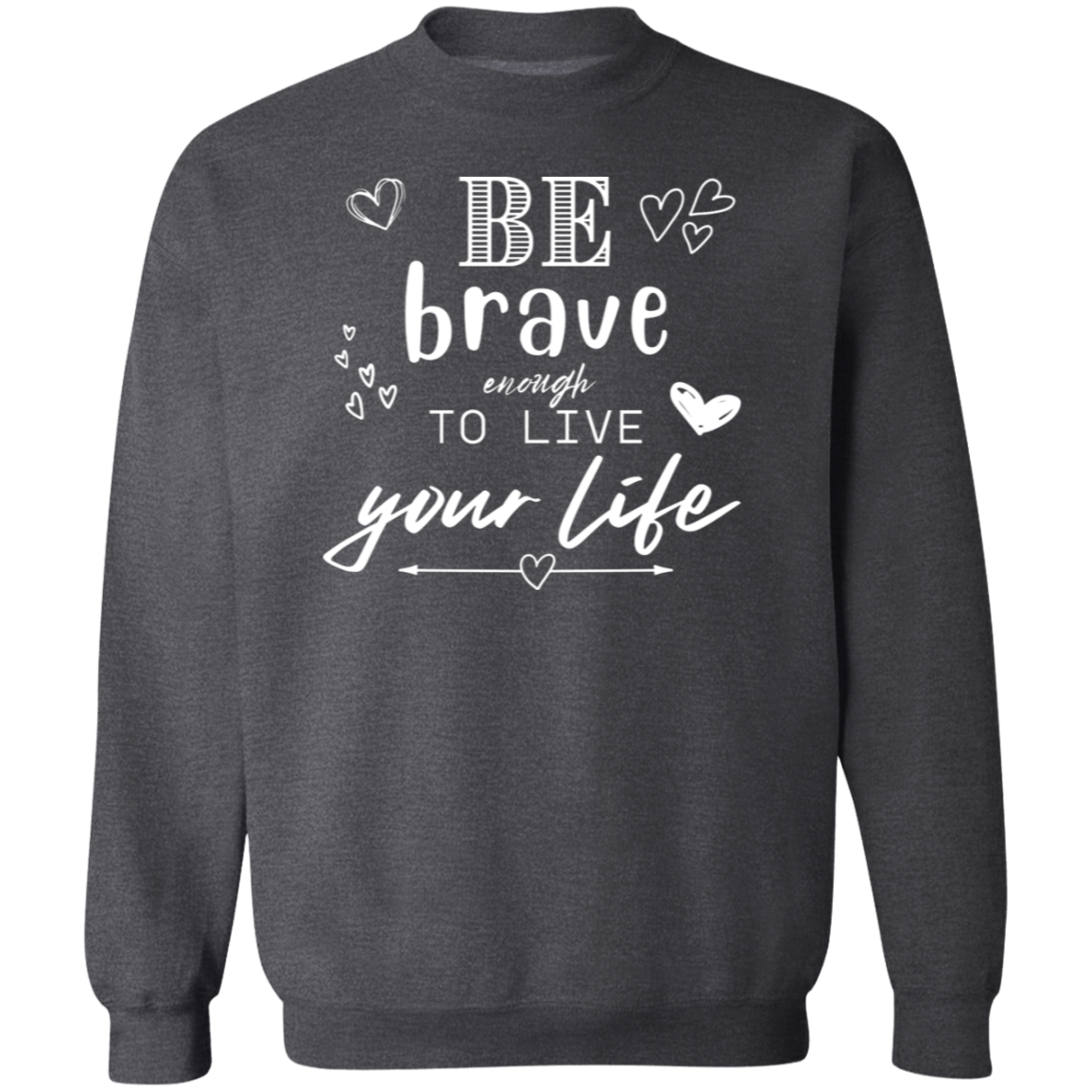 Be Brave Crewneck Sweatshirt