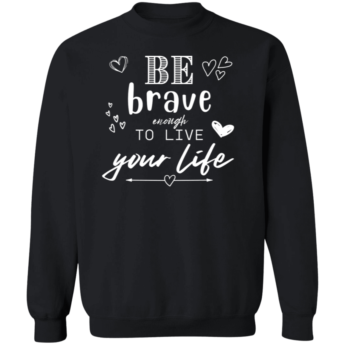 Be Brave Crewneck Sweatshirt