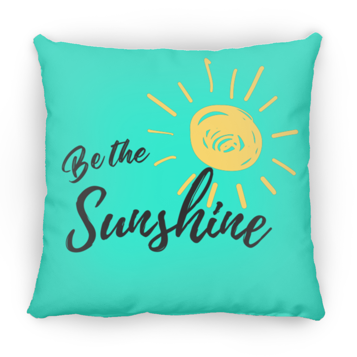 Be the Sunshine Square Pillow