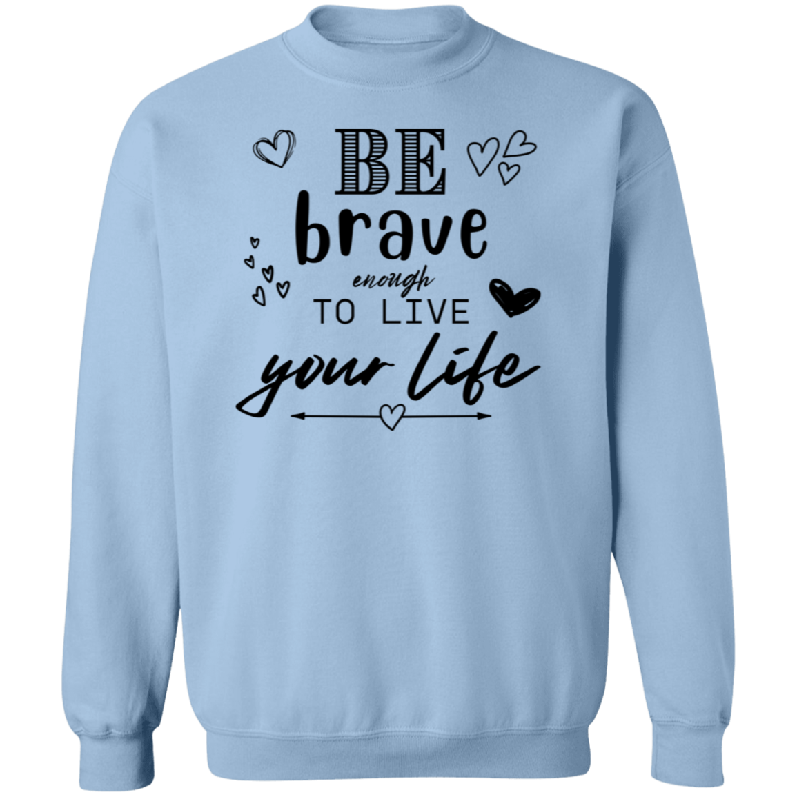 Be Brave Crewneck Sweatshirt