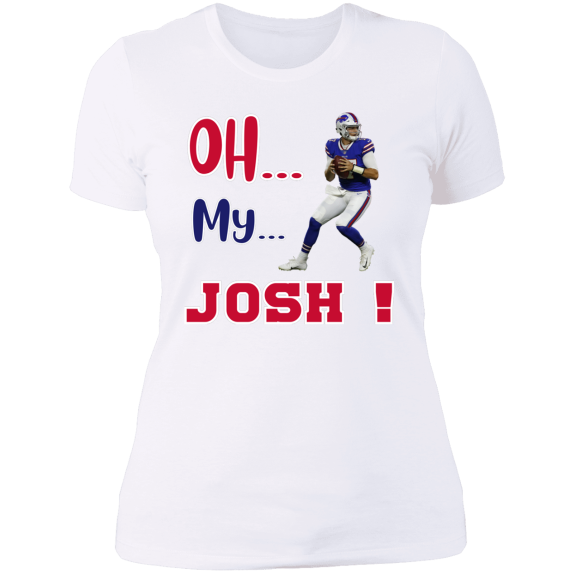 Oh... My... Josh! Ladies T-Shirt