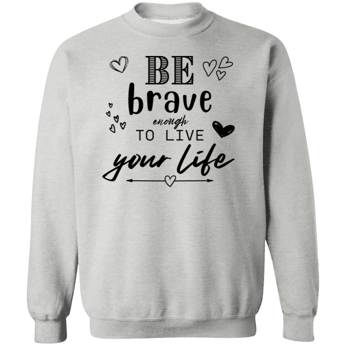 Be Brave Crewneck Sweatshirt