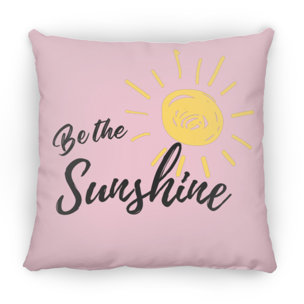 Be the Sunshine Square Pillow