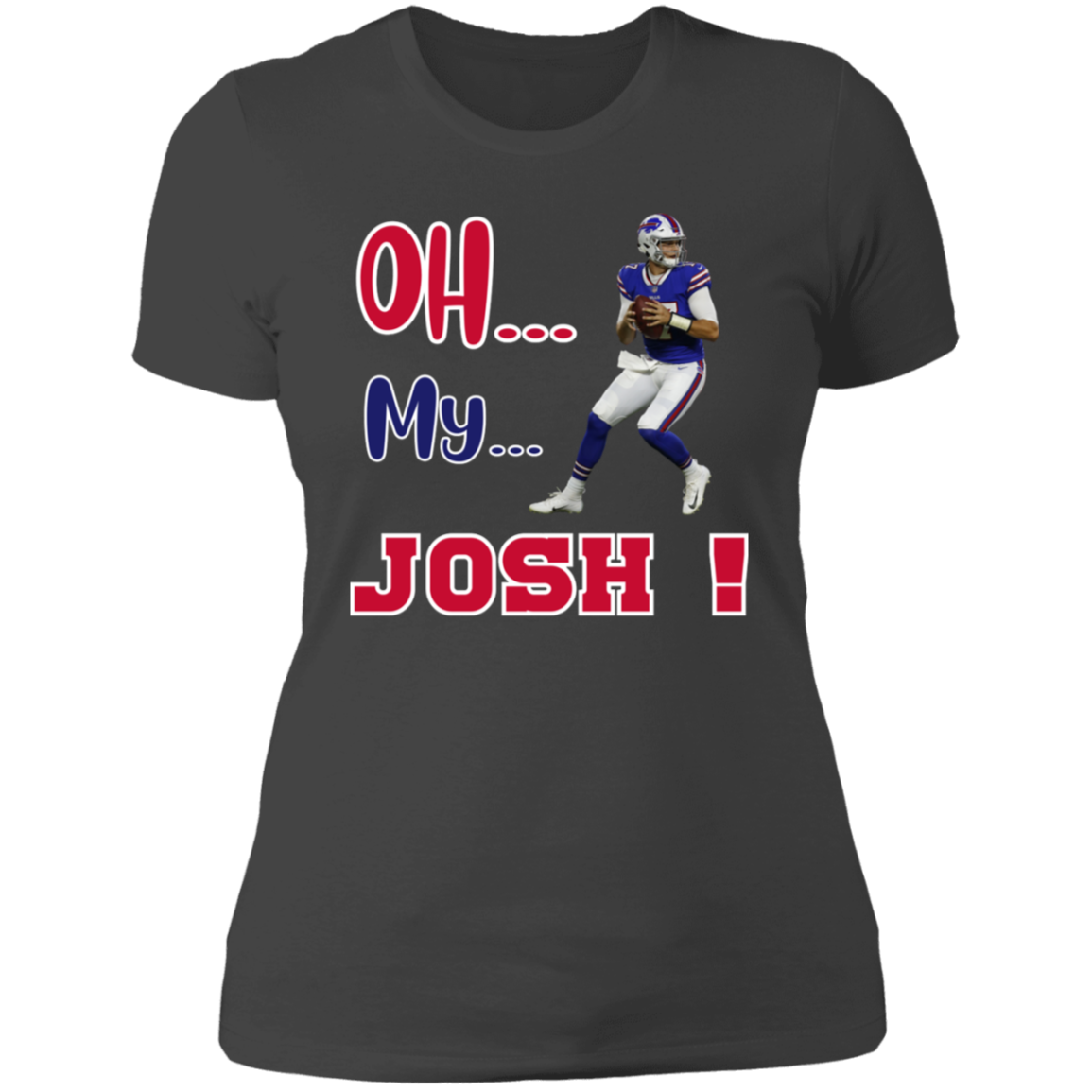 Oh... My... Josh! Ladies T-Shirt