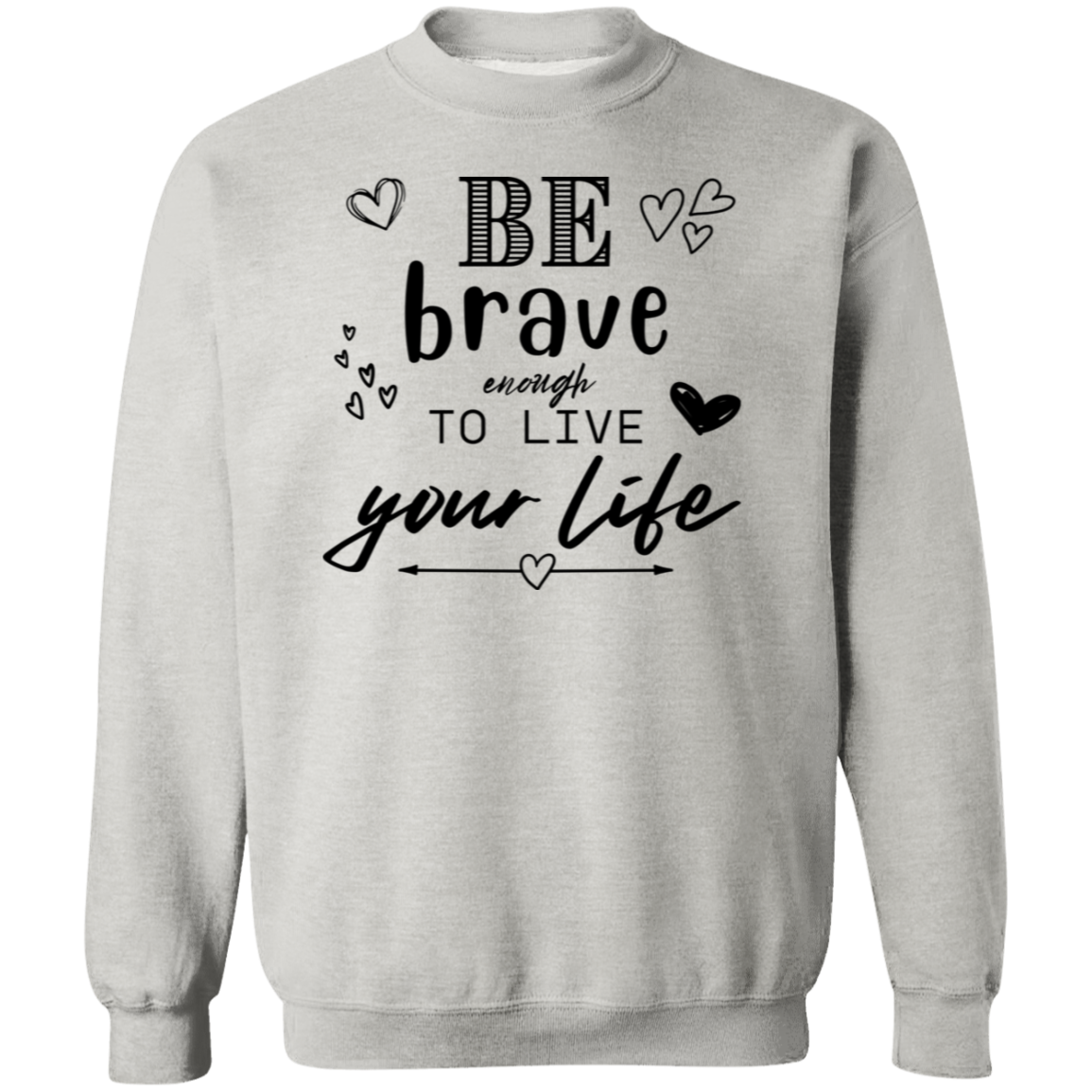 Be Brave Crewneck Sweatshirt