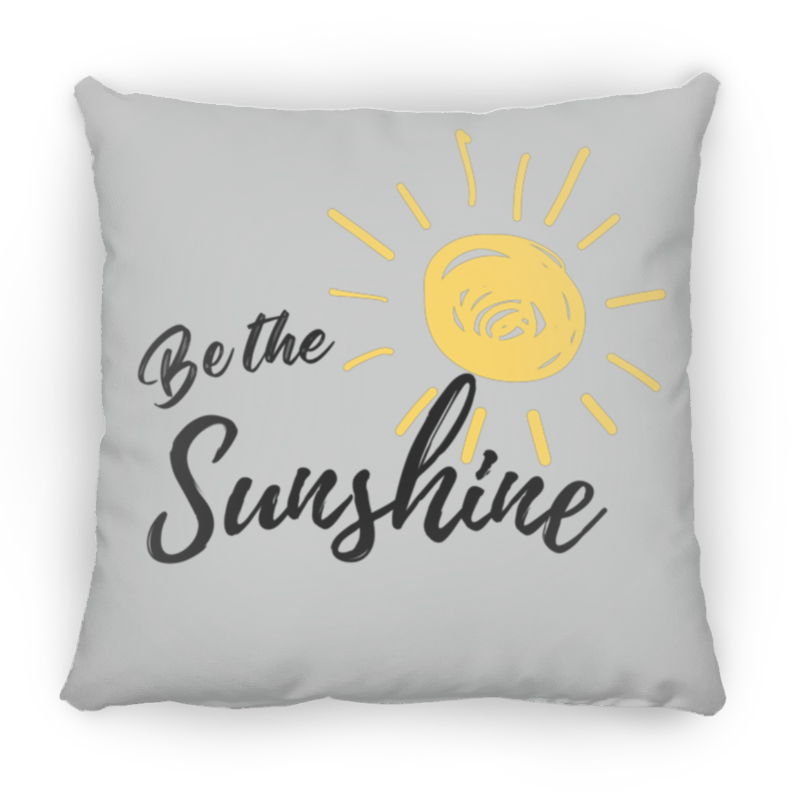 Be the Sunshine Square Pillow