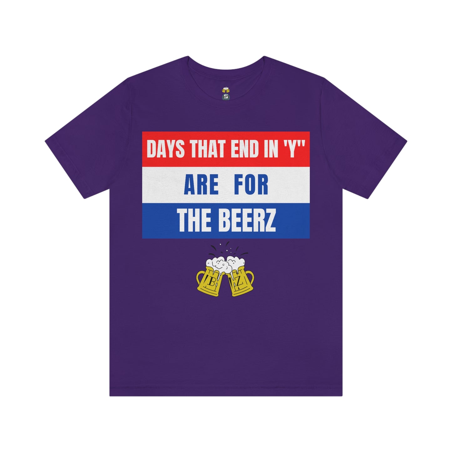 Days that end in "Y" are for the BEERZ short sleeve T-shirt