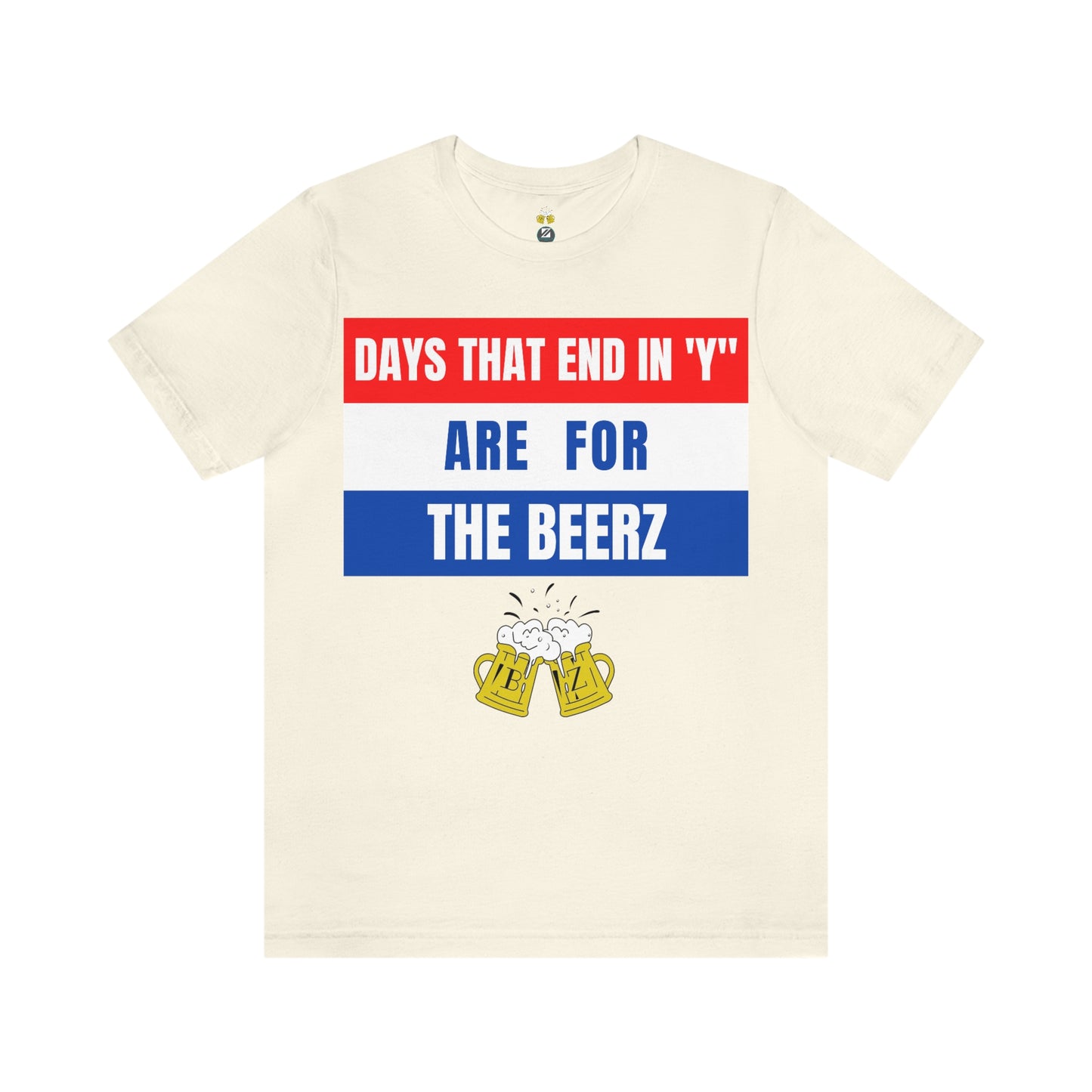 Days that end in "Y" are for the BEERZ short sleeve T-shirt