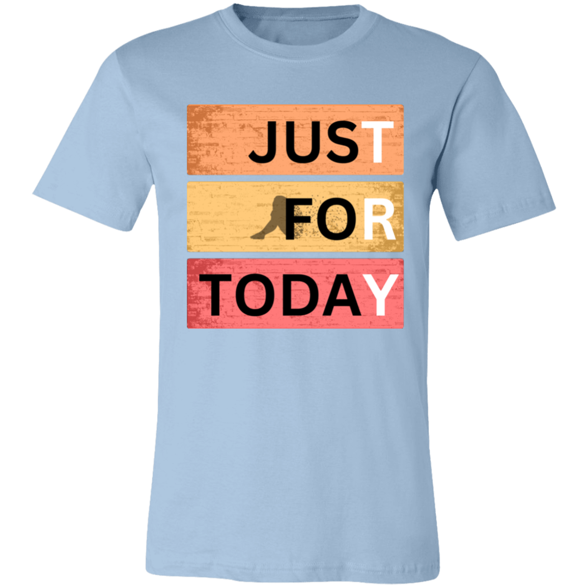 JusT FoR TodaY  TRY - Unisex Short-Sleeve T-Shirt