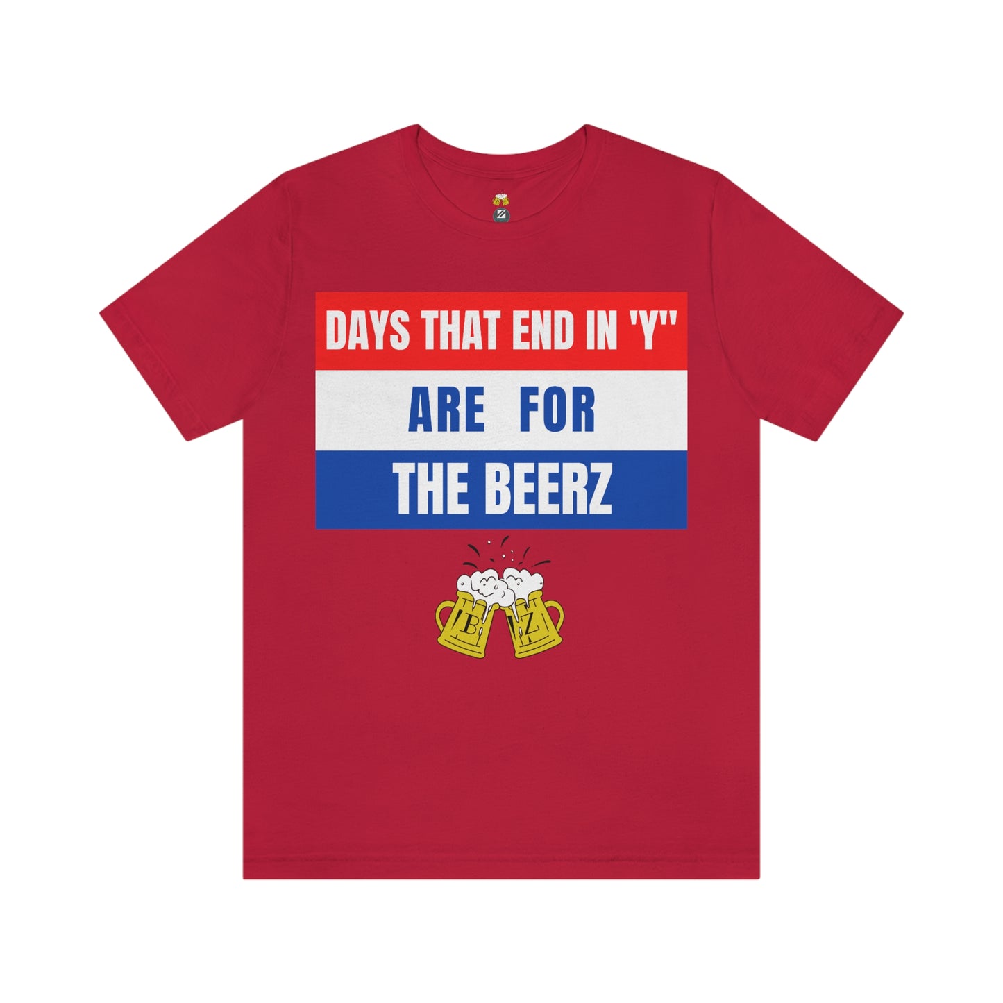 Days that end in "Y" are for the BEERZ short sleeve T-shirt