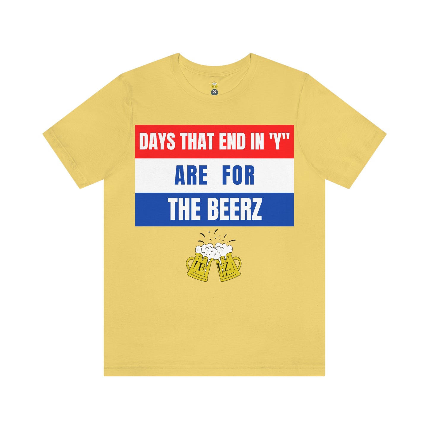 Days that end in "Y" are for the BEERZ short sleeve T-shirt