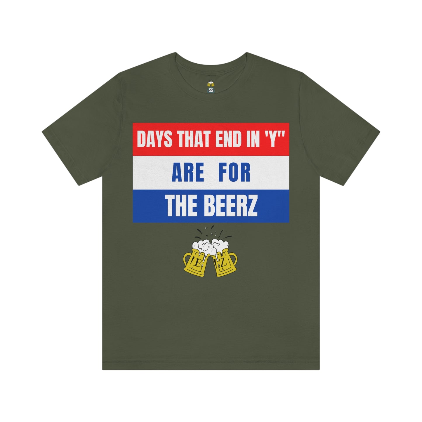 Days that end in "Y" are for the BEERZ short sleeve T-shirt