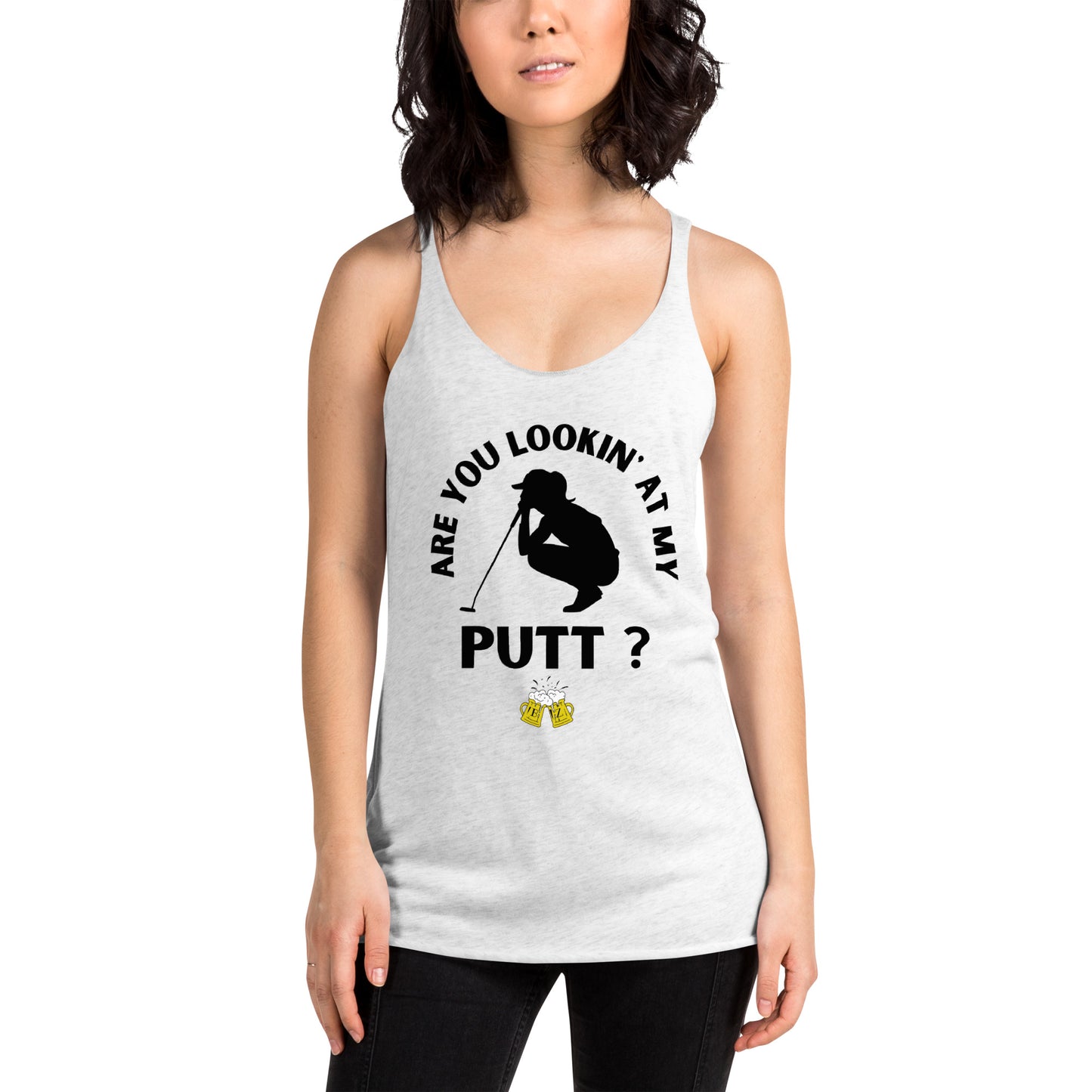 Are you Lookin' At My Putt? - Women's Racerback Tank